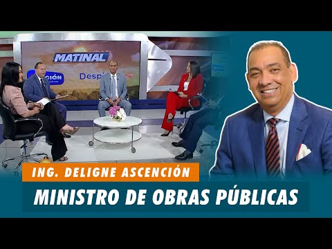 Ing. Deligne Ascención Burgos, Ministro de Obras Públicas de la Republica Dominicana | Matinal