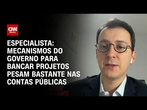 ​Especialista: Mecanismos do Governo para bancar projetos pesam bastante nas contas públicas | WW