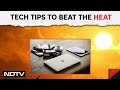 Devices Overheating This Summer? Learn From The Expert On How To Beat The Heat | Tech Tips