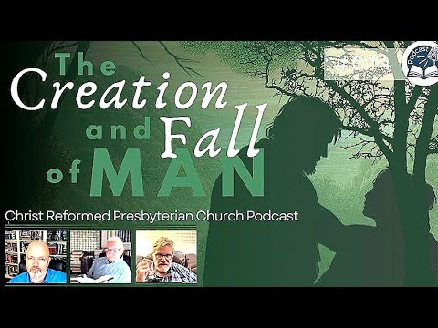 CRPC Podcast Pt 014 - The Creation and Fall of Mankind