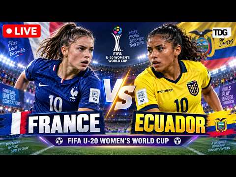 WATCH LIVE: France <strong>U</strong>-20 vs Ecuador <strong>U</strong>-20 LIVE | FIFA <strong>U</strong>-20 Women’s World Cup 2026 | Live Football
