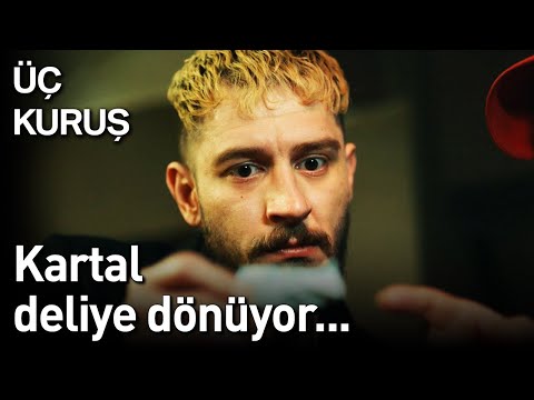 Üç Kuruş 17. Bölüm - Kartal Deliye Dönüyor...