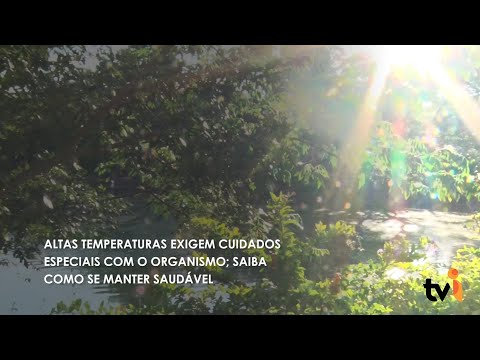 Vídeo: Altas temperaturas exigem cuidados especiais com o organismo; saiba como se manter saudável