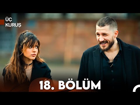 Üç Kuruş 18. Bölüm