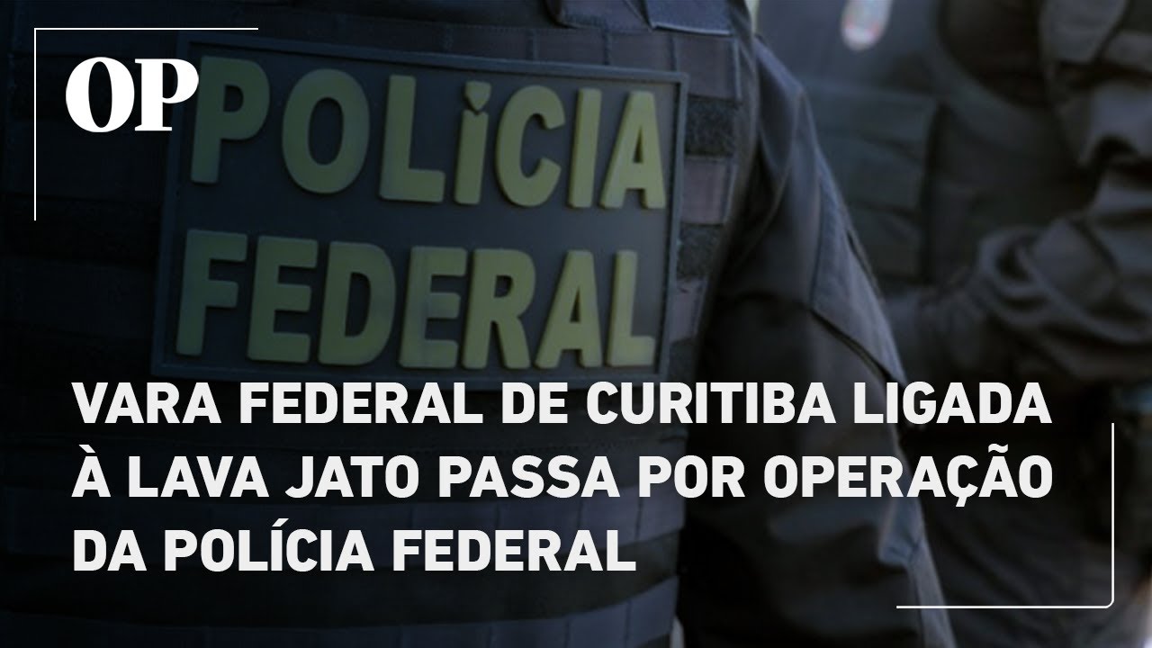 Vara Federal de Curitiba ligada à Lava Jato passa por operação da Polícia Federal