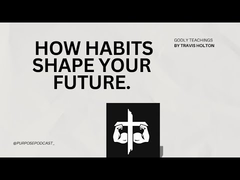 You Habits Shape Your Future | Purpose Podcast