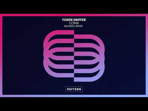 Token Sniffer - Coma (Milkwish Remix)