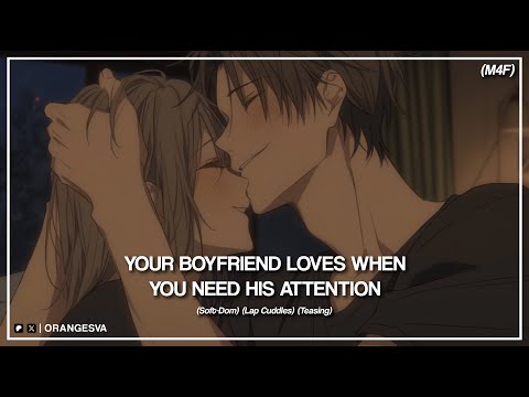 (M4F) Your Boyfriend Loves When You Need His Attention (Soft-Dom) (Lap Cuddles) (Teasing) ASMR RP