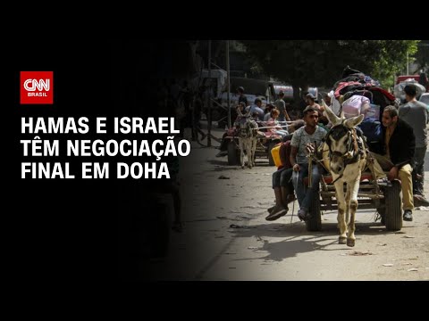 Hamas e Israel têm negociação final em Doha | LIVE CNN