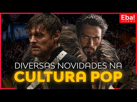 Diversas novidades na cultura pop - Eba! News #132