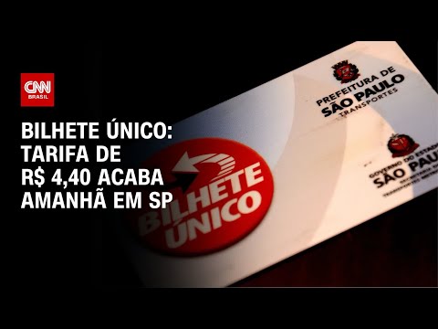 Bilhete Único: Tarifa de R$ 4,40 acaba amanhã em SP  | AGORA CNN