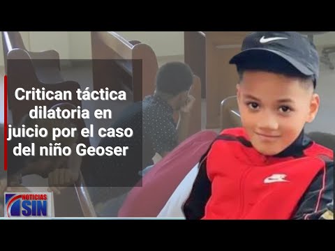 Critican táctica dilatoria en juicio por el caso del niño Geoser