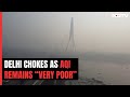 Delhi AQI Today: Delhi Chokes As AQI In Very Poor Category