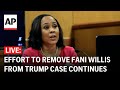 LIVE: Arguments resume in effort to remove Fani Willis from Trump Georgia case