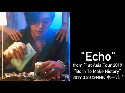 DEAN FUJIOKA “Echo” from“1st Asia Tour 2019 “Born To Make History” 2019.3.30 @NHKホール”