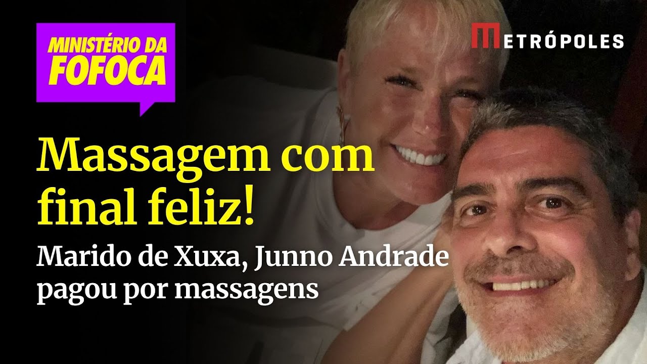 Marido de Xuxa Junno Andrade pagou por massagens com final feliz
