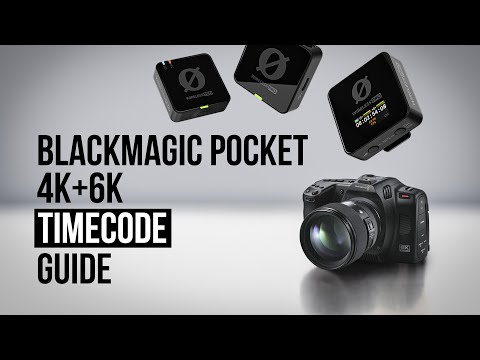 Using Timecode with the Blackmagic Pocket 4K / 6K / 6K Pro and Wireless PRO