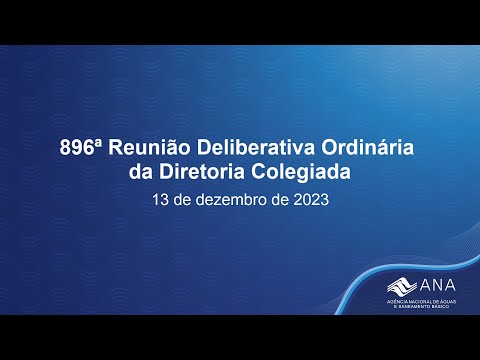 896ª Reunião Deliberativa Ordinária da Diretoria Colegiada - 13 de dezembro de 2023.