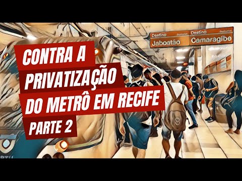 Contra a privatização do metrô - parte II