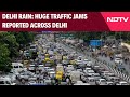 Delhi Rain: Huge Traffic Jams Reported Across Delhi