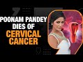 Model Poonam Pandeys death sparks dialogue on cervical cancer in the country | News9