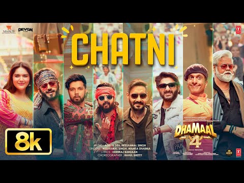 Dhamaal 4: Chatni 8K Full Song | Ajay Devgn, Arshad,Ritiesh,Jaaved,Ravi | Neelkamal,Aditya,Mamta