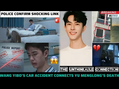 YU MENGLONG’S CASE: POLICE CONFIRM SHOCKING LINK TO WANG YIBO’S CAR ACCIDENT