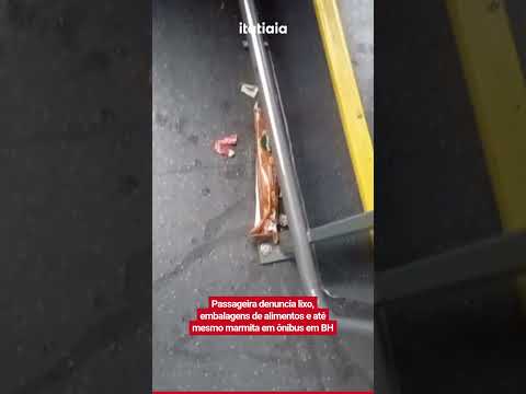 PASSAGEIRA DENUNCIA LIXO, EMBALAGENS DE ALIMENTOS E ATÉ MESMO MARMITA <strong>EM</strong> ÔNIBUS <strong>EM</strong> BH