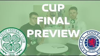 Celtic v Rangers | Cup Final Preview Celtic v Rangers | Cup Final Preview