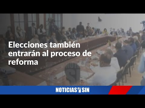 Elecciones también entrarán al proceso de reforma