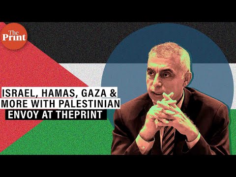 'Israel created Hamas, but we won't label it a terror group': In conversation with Palestine's Envoy