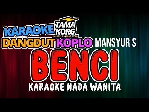 BENCI - Karaoke Koplo Nada Wanita (MANSYUR S)