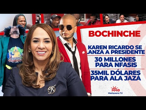 30 Millones para Nfasis - 35mil Dólares por Ala Jaza - Karen se Lanza a Presidente - El Bochinche