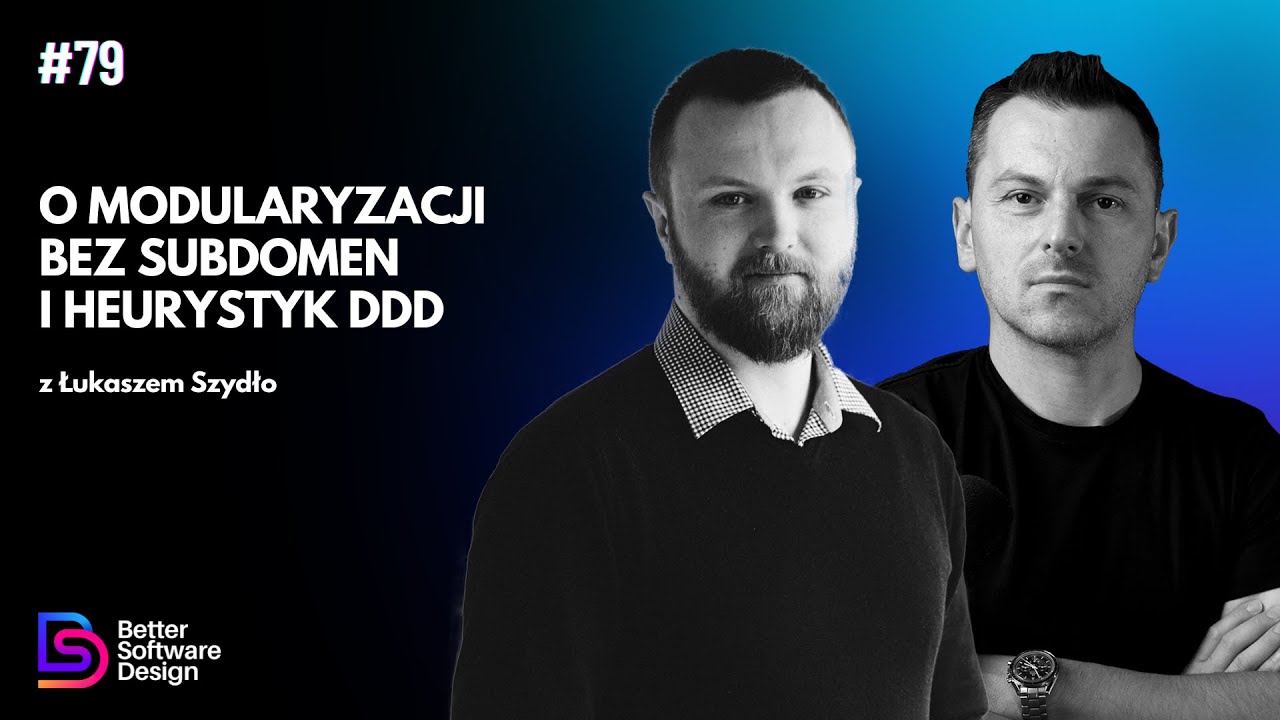 O modularyzacji bez użycia subdomen i heurystyk DDD z Łukaszem Szydło | BSD 79