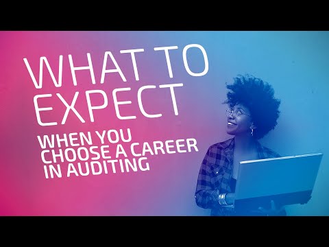 What to Expect When You Choose a Career in Auditing! What to Expect When You Choose a Career in Auditing!