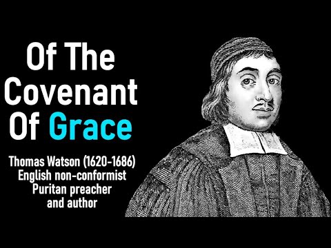 Of The Covenant Of Grace (from A Body of Practical Divinity) - Puritan Thomas Watson