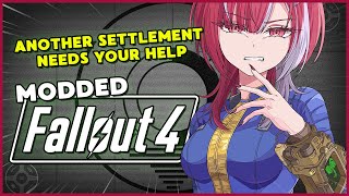 【MODDED FALLOUT 4】ANOTHER SETTLEMENT NEEDS YOUR...