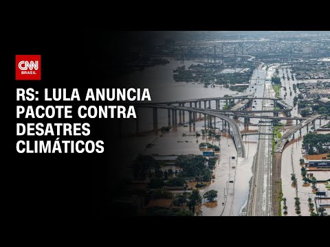 ​RS: Lula anuncia pacote contra desastres climáticos | BRASIL MEIO-DIA