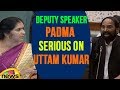 Deputy Speaker Padma Devender Reddy serious with Uttam Kumar Reddy