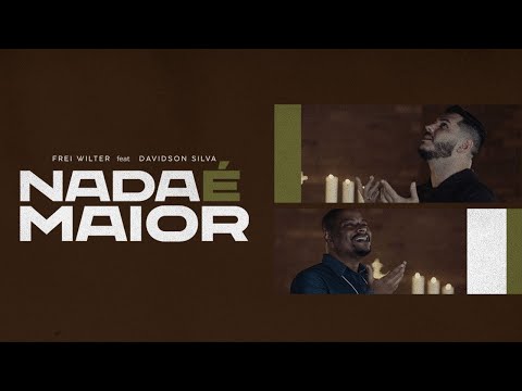 Frei Wilter Malveira, OFMCap – Nada é Maior (Feat Davidson Silva)