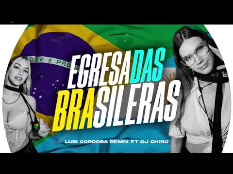 EGRESADAS BRASILERA - DJ CHINO AYALA Ft LUIS CÓRDOBA REMIX 