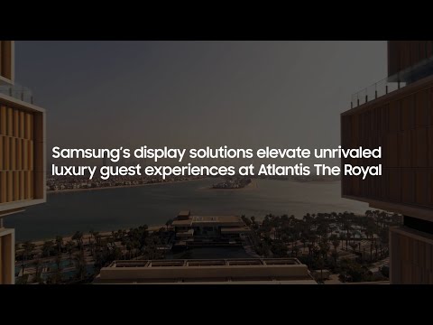 Display Solutions: Case Study - Atlantis The Royal | Samsung