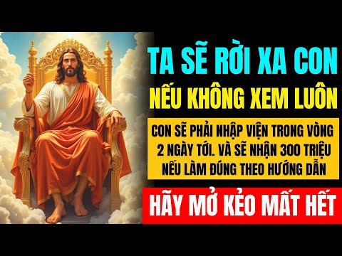 💸 Chúa phán, sẽ rời xa con, nếu con không xem ngay. Con sẽ ..
