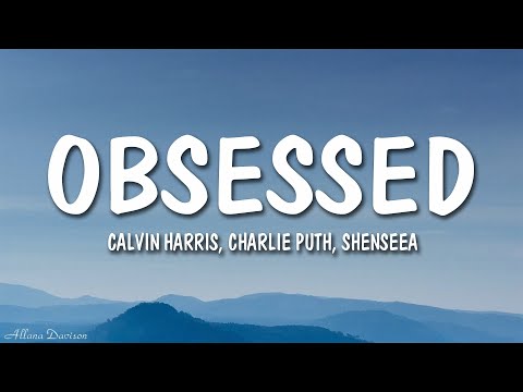 Calvin Harris - Obsessed (Lyrics) ft Charlie Puth & Shenseea