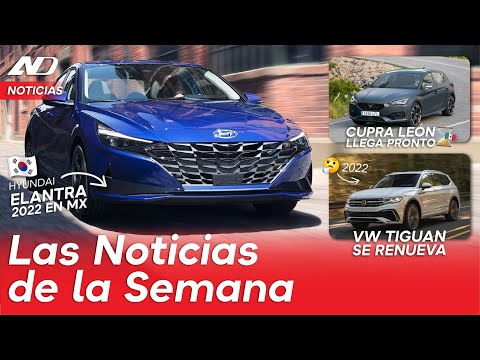 Hyundai Elantra 2022 en México,  VW Tiguan se renueva, la llegada de CUPRA León y más... | Noticias