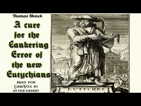 A Cure for the Cankering Error of the New Eutychians - Thomas Monck / Full Christian Audio Book