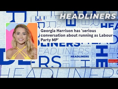 Georgia Harrison has 'serious conversation about running as Labour Party MP' 🗞