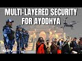 Ayodhya Ram Mandir | Multi-Layered Security For Ayodhya Ahead Of Ram Temple Opening