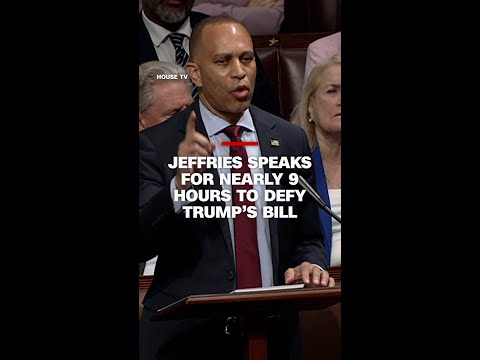 Jeffries speaks for nearly 9 hours to defy Trump’s bill