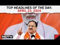 BJP | Amit Shah, JP Nadda Meet With Chief Ministers | Top Headlines Of The Day: April 23